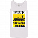 Beware Of Offshore Drilling Cotton Tank Top Tee, White, Unisex Tank Top