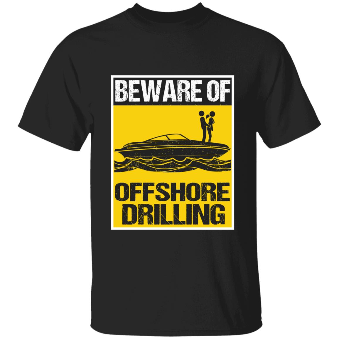 Funny Beware Of Offshore Drilling T-Shirt, Black, Unisex T-Shirt
