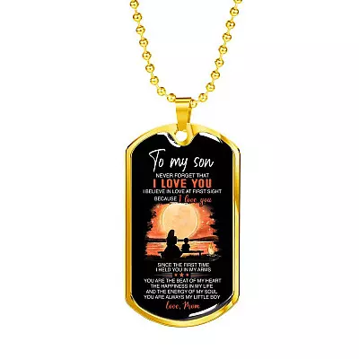 Mom To My Son Never Forget That I Love You I Believe In Love At First Sight Dog Tag Pendant Necklace - Dog Tag (Gold Plated)
