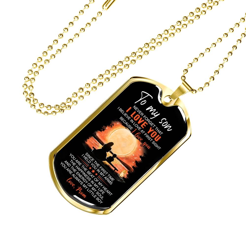 Mom To My Son Never Forget That I Love You I Believe In Love At First Sight Dog Tag Pendant Necklace - Dog Tag (Gold Plated)