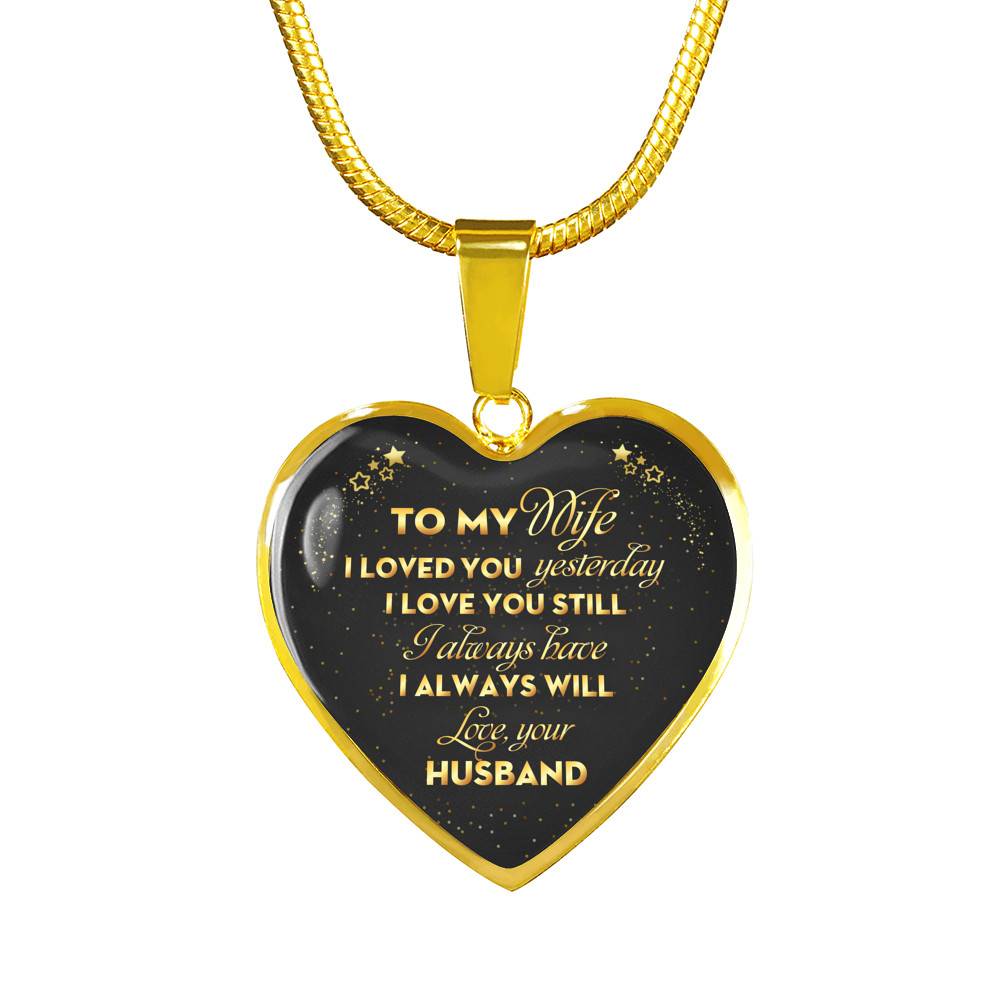 Husband To My Wife I Loved You Yesterday I Love You Still I Always Have I Always Will Luxury Heart Pendant Necklace - Heart Luxury Necklace (Gold Plated)