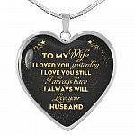 Husband To My Wife I Loved You Yesterday I Love You Still I Always Have I Always Will Luxury Heart Pendant Necklace - Heart Luxury Necklace (Silver)