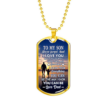 Dad To My Son Never Forget that I Love You Life Is Filled with Hard Times Dog Tag Pendant Necklace - Dog Tag (Gold Plated)