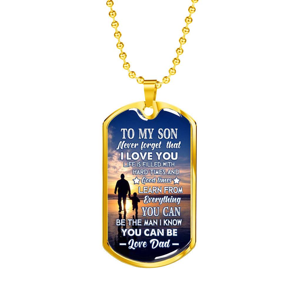 Dad To My Son Never Forget that I Love You Life Is Filled with Hard Times Dog Tag Pendant Necklace - Dog Tag (Gold Plated)