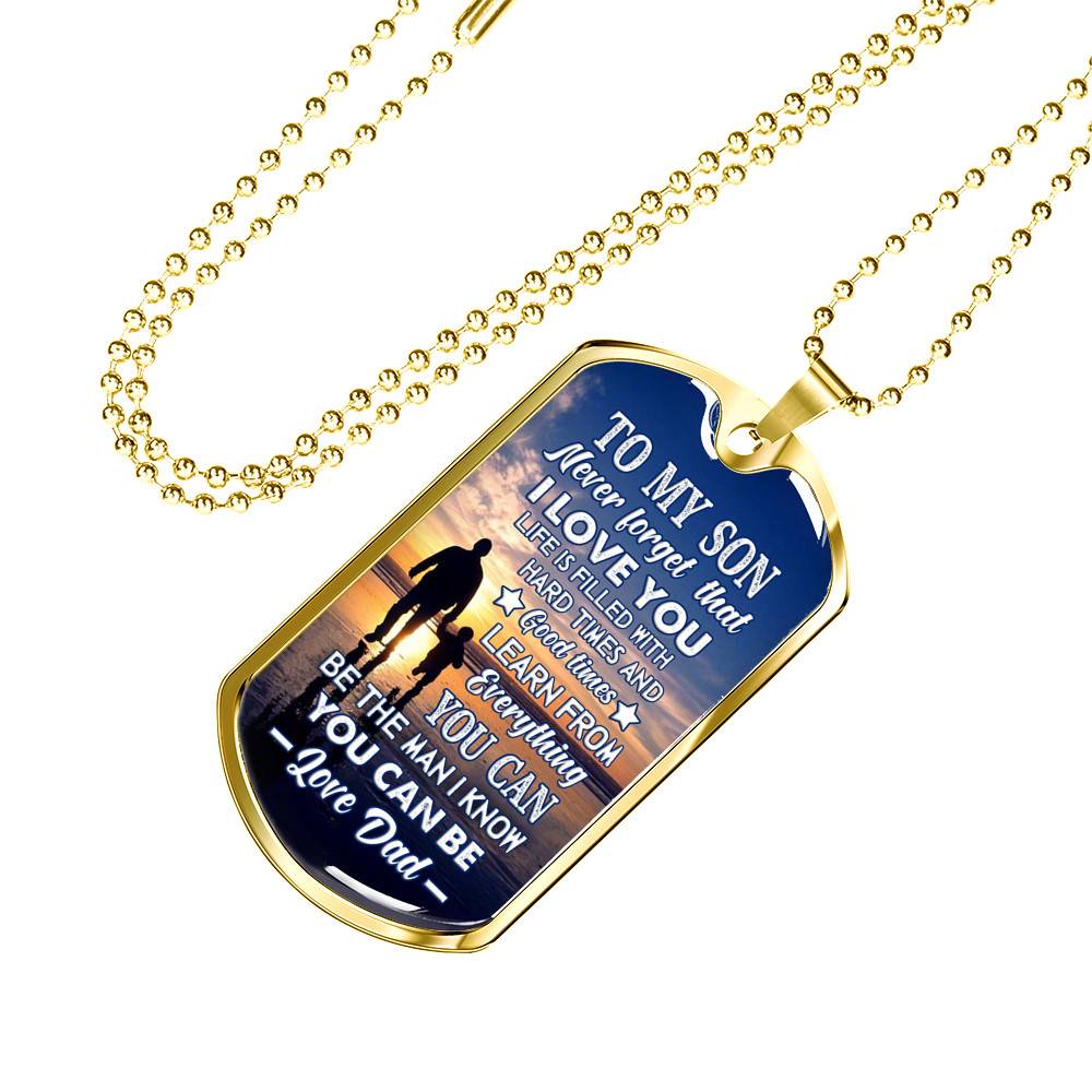 Dad To My Son Never Forget that I Love You Life Is Filled with Hard Times Dog Tag Pendant Necklace - Dog Tag (Gold Plated)