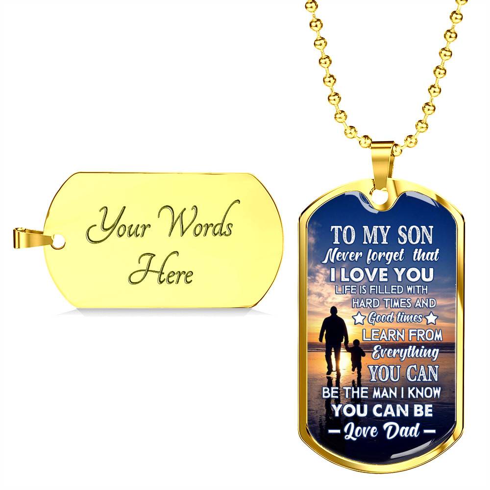 Dad To My Son Never Forget that I Love You Life Is Filled with Hard Times Dog Tag Pendant Necklace - Dog Tag (Gold Plated)