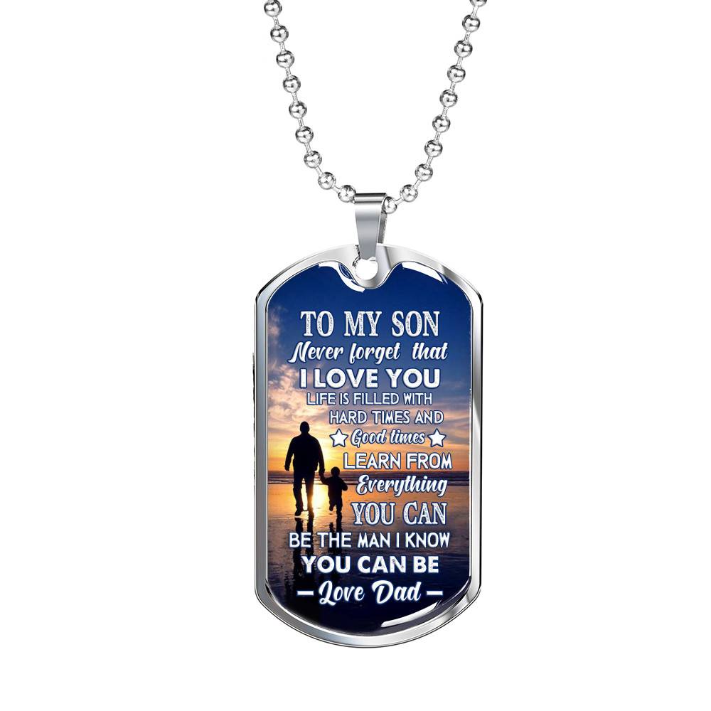 Dad To My Son Never Forget that I Love You Life Is Filled with Hard Times Dog Tag Pendant Necklace - Dog Tag (Silver)