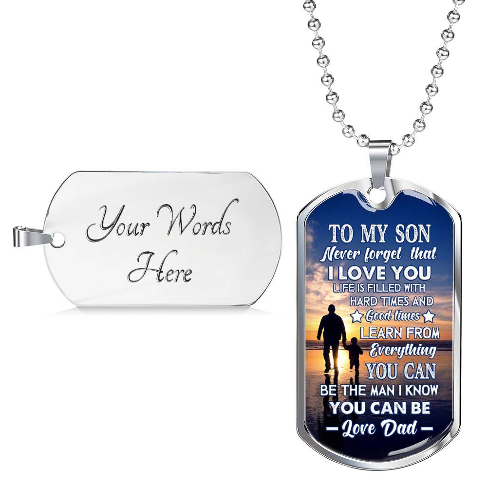 Dad To My Son Never Forget that I Love You Life Is Filled with Hard Times Dog Tag Pendant Necklace - Dog Tag (Silver)