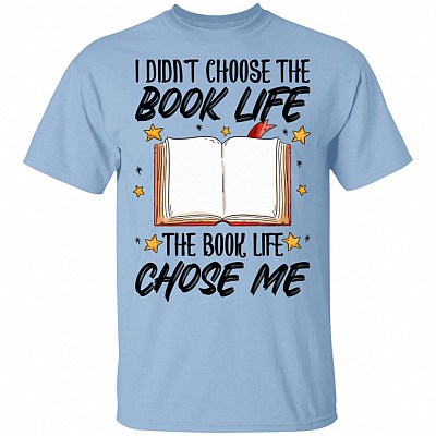 I Didn't Choose the Book Life Shirts, Light Blue, Unisex T-Shirt
