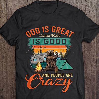 God Is Great Wine Is Good And People Are Crazy Funny Bear Drinking Camping Personalized T-Shirt