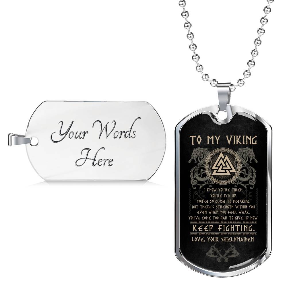 From Shieldmaiden to My Viking I Know You're Tired You're Fed Up Keep Fighting Dog Tag Pendant Necklace - Dog Tag (Silver)