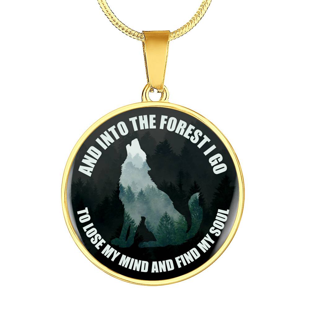 Wolf And Into The Forest I Go To Lose My Mind And Find My Soul Circle Pendant Necklace - Circle Luxury Necklace (Gold Plated)