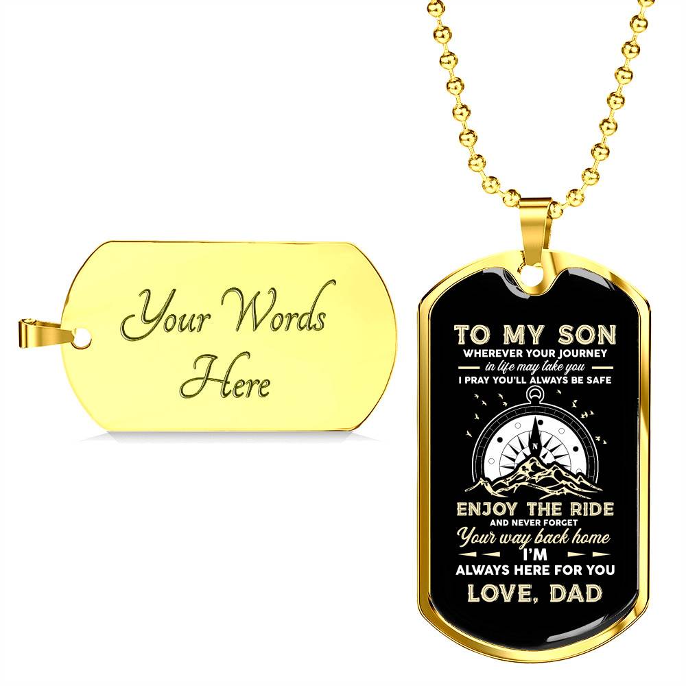 To My Son Adventure Wherever Your Journey In Life May Take You I Pray You'll Always Be Safe Love Dad Dog Tag Pendant Necklace - Dog Tag (Gold Plated) To My Son Adventure Wherever Your Journey In Life May Take You I Pray You'll Always Be Safe Love Dad Dog Tag Pendant Necklace - Dog Tag (Gold Plated)