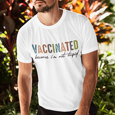 Alternative view of Vaccinated Because I'm Not Stupid T-Shirt