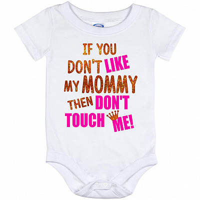 If You Don't Like My Mommy, White, Baby Onesie - 12 Month