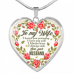 To My Wife I Loved You Yesterday I Love You Still I Always Have I Always Will Love Your Husband Heart Pendant Necklace - Heart Luxury Necklace (Silver)