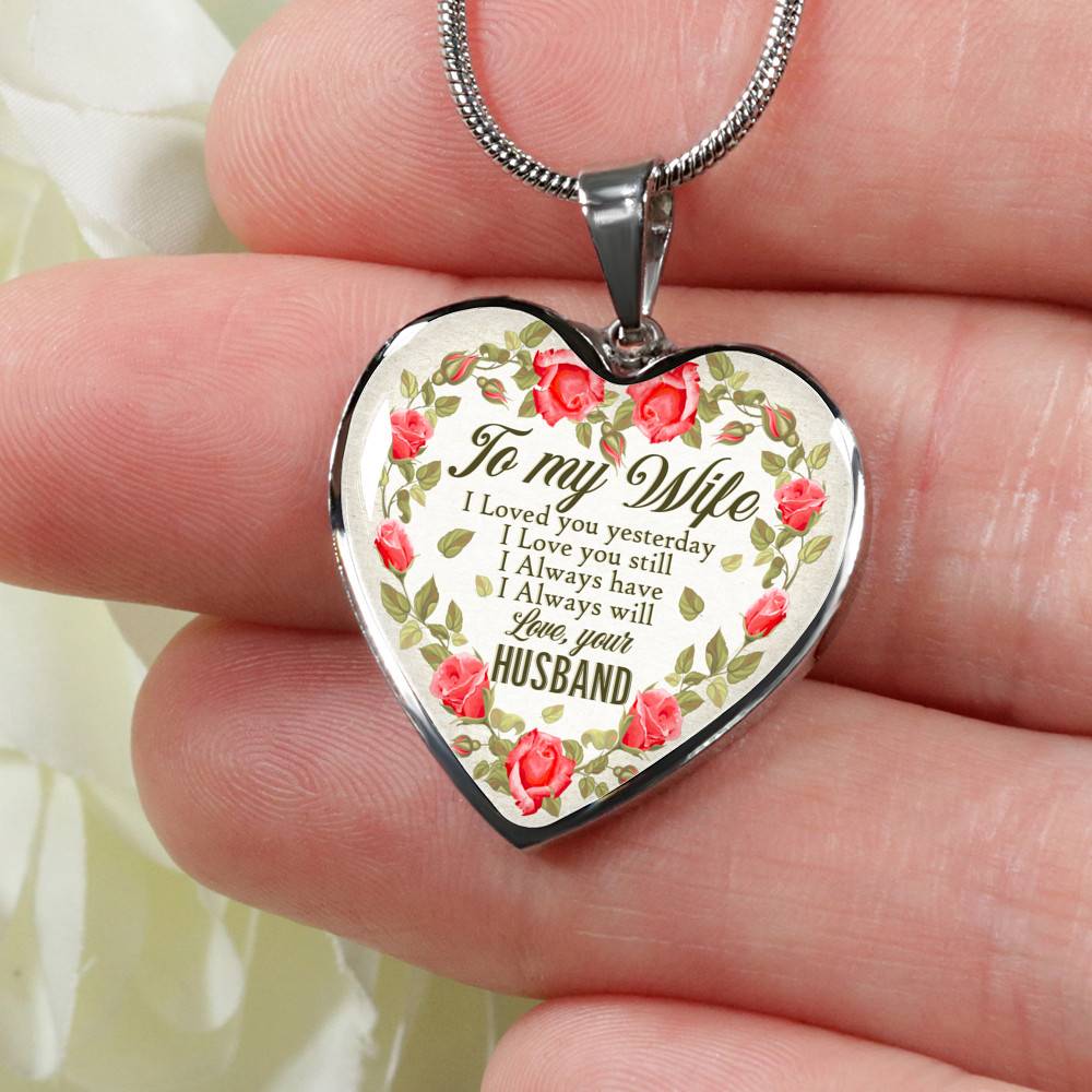 To My Wife I Loved You Yesterday I Love You Still I Always Have I Always Will Love Your Husband Heart Pendant Necklace - Heart Luxury Necklace (Silver)