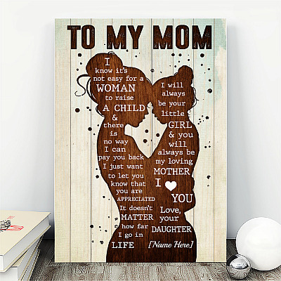 Alternative view of Personalized Daughter To My Mom I Know It's Not Easy For A Woman To Raise A Child Canvas Prints - Unframed Poster