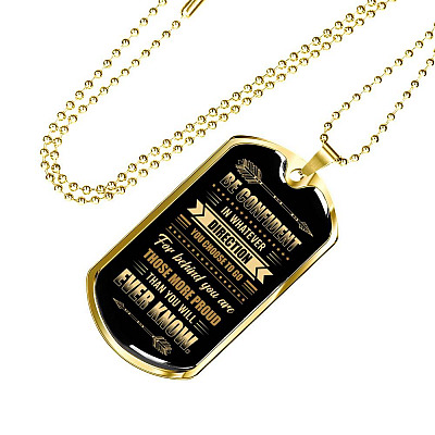 Be Confident in Whatever Direction You Choose to Go Behind You Are More Proud Than You Know Dog Tag Pendant Necklace - Dog Tag (Gold Plated)