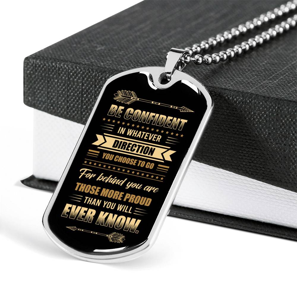 Be Confident in Whatever Direction You Choose to Go Behind You Are More Proud Than You Know Dog Tag Pendant Necklace - Dog Tag (Silver)