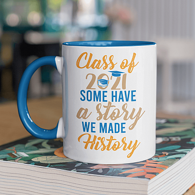 Alternative view of Class of 2021 Some Have a Story We Made History Class of 2021 Gifts Accent Mug