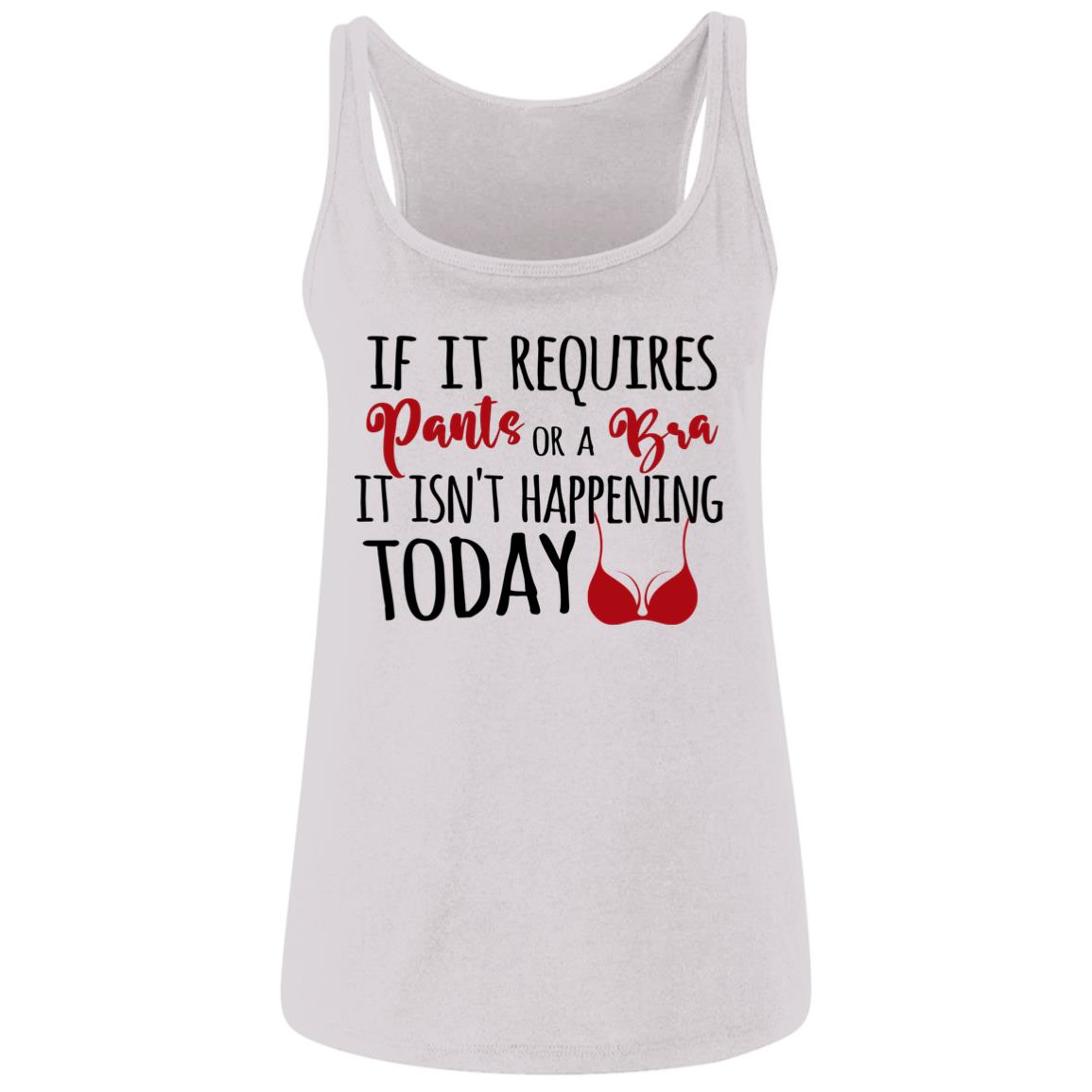 If It Requires Pants or A Bra Tank, White, Ladies Tank Top
