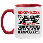 Sorry Boss You Can Either Expect Accent Mug, White/Red, 11 oz. Accent Mug