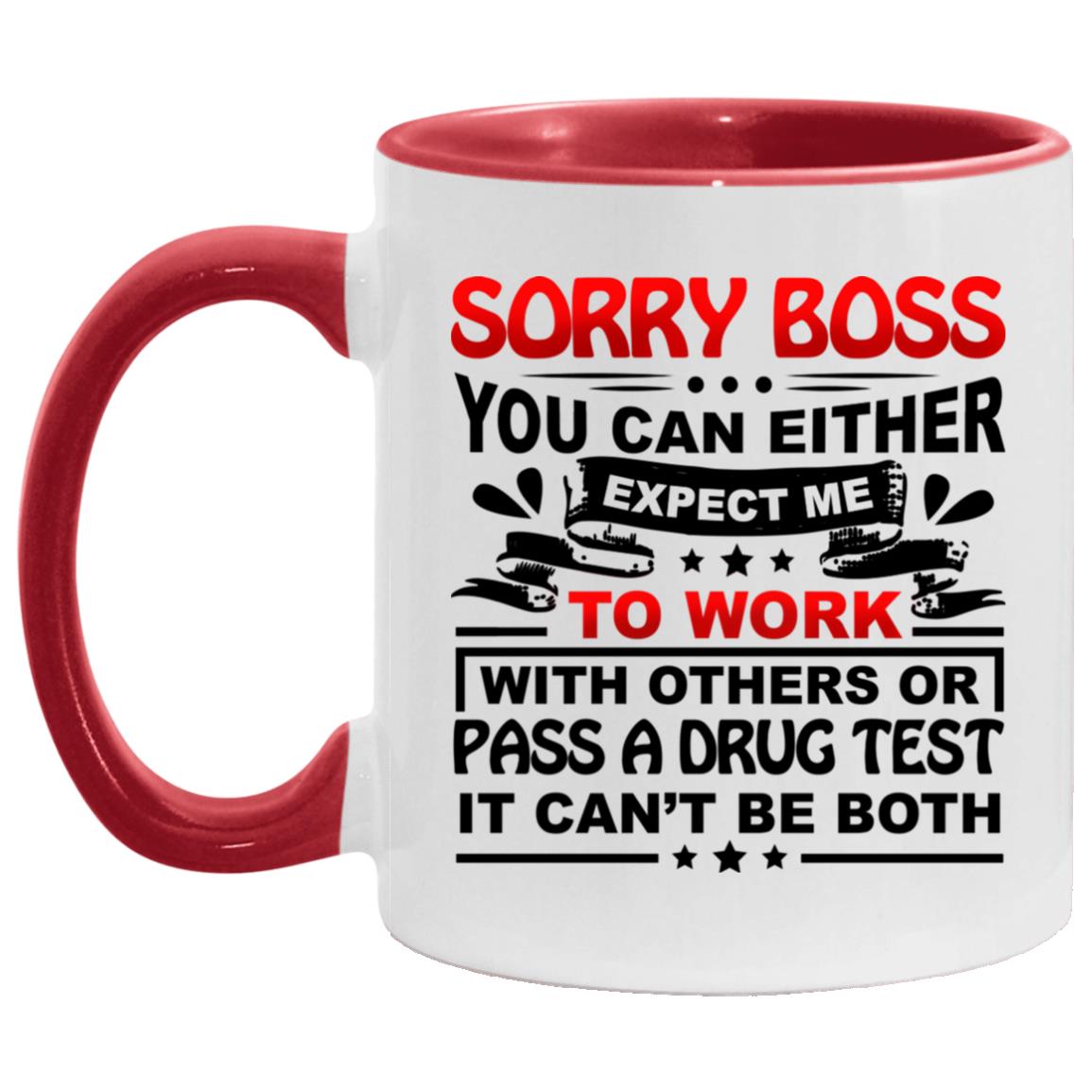 Sorry Boss You Can Either Expect Accent Mug, White/Red, 11 oz. Accent Mug