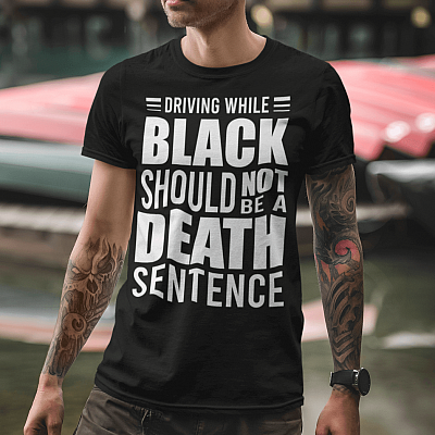 Alternative view of Driving While Black Should Not Be a Death Sentence T-Shirt