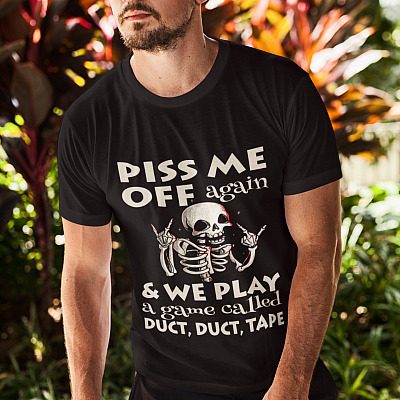 Alternative view of Skeleton Piss Me Off Again And We Play A Game Called Duct Duct Tape T-Shirt