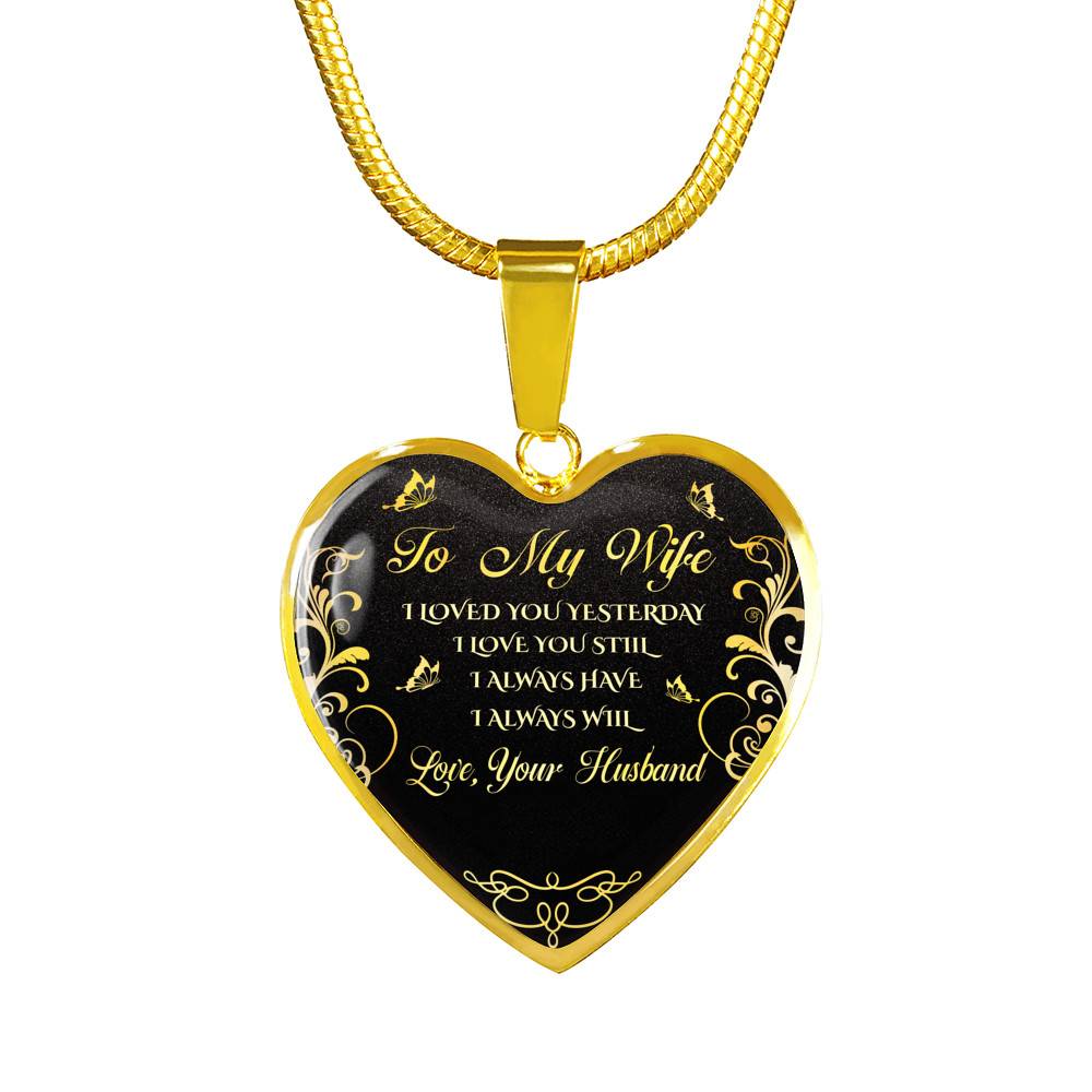 Personalized To My Wife I Loved You Yesterday I Love You Still I Always Have I Always Will Heart Pendant Necklace