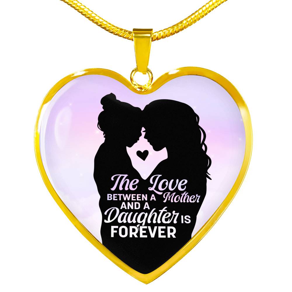 The Love Between Mother And Daughter Is Forever Heart Pendant Necklace - Heart Luxury Necklace (Gold Plated)
