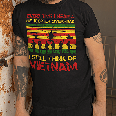 Alternative view of Every Time I hear A Helicopter Overhead Still Think Of VietNam T-Shirt