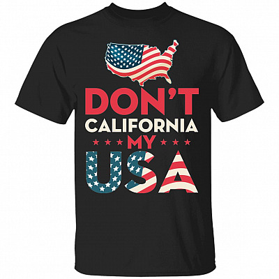 Don't California My USA American Fhirt, Black, Unisex T-Shirt