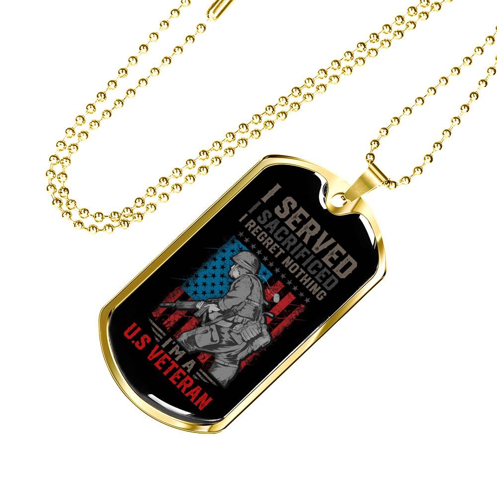 I Served I Sacrificed I Regret Nothing I'm US Veteran Dog Tag Pendant Necklace