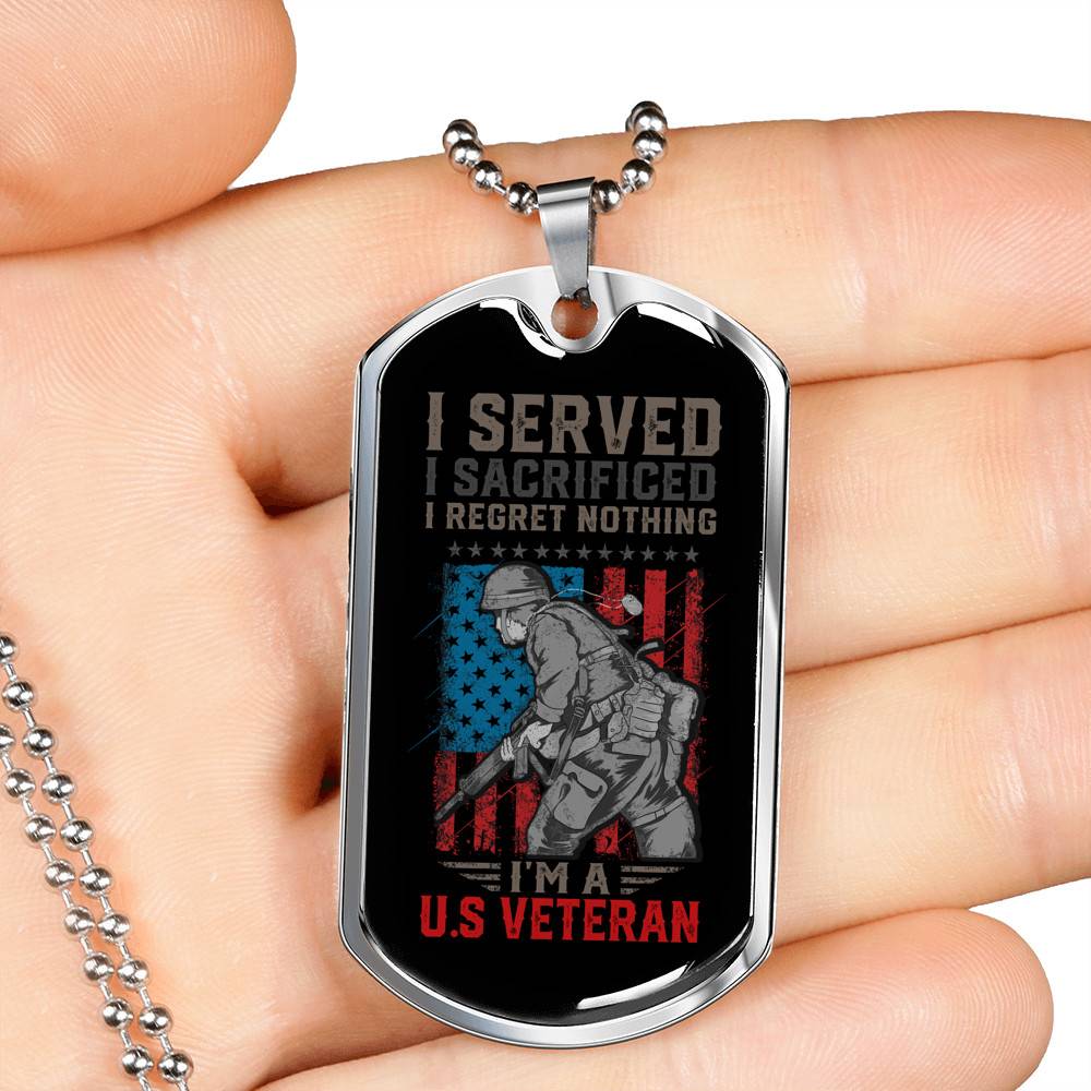 I Served I Sacrificed I Regret Nothing I'm US Veteran Dog Tag Pendant Necklace