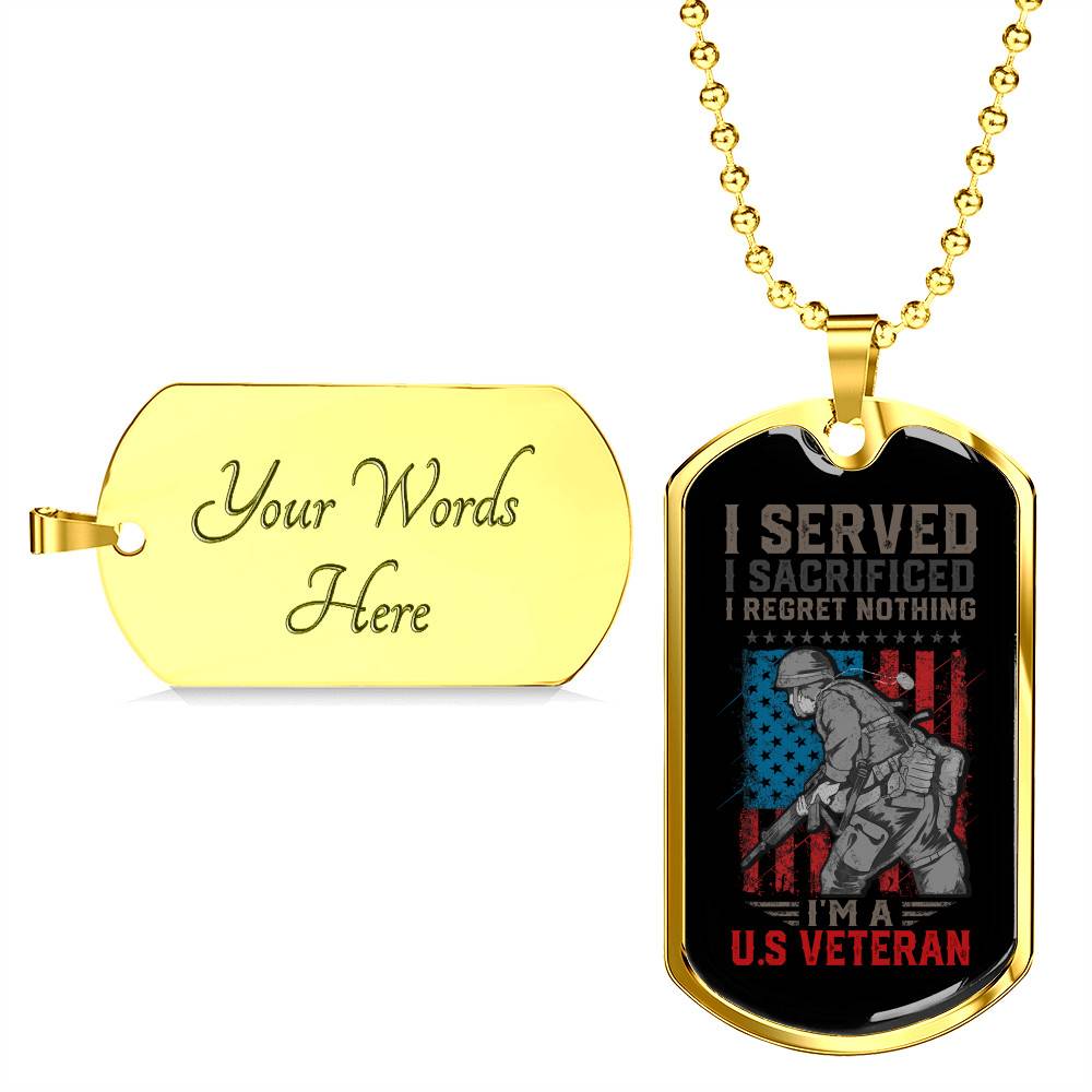 I Served I Sacrificed I Regret Nothing I'm US Veteran Dog Tag Pendant Necklace