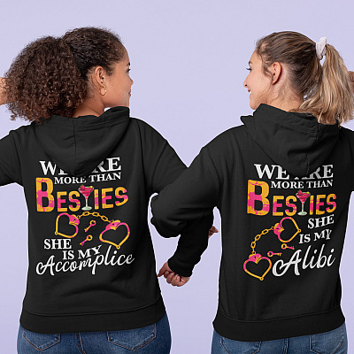 Alternative view of We Are More Than Besties She Is My Alibi Funny Matching Drunk Bestie Print On Back Hoodie - Sweatshirt