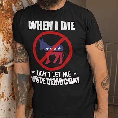 Alternative view of When I Die Don't Let Me Vote For Democrat Donkey T-Shirt