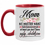 Mom No Matter What Thows at Yon Accent Mug, White/Red, 11 oz. Accent Mug