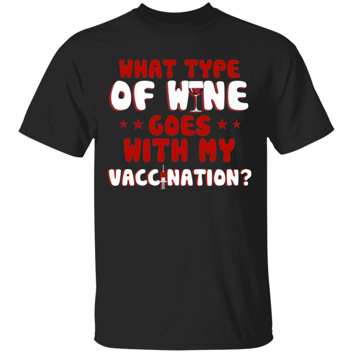 What Type Of Wine Goes With-Shirt, Black, Unisex T-Shirt What Type Of Wine Goes With-Shirt, Black, Unisex T-Shirt