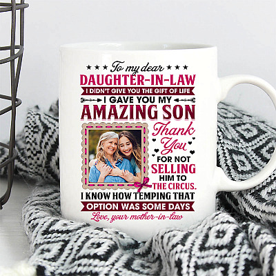 Alternative view of Personalized Photo To My Dear Daughter In Law I Didn't Give You The Gift Of Life Ceramic Coffee Mug