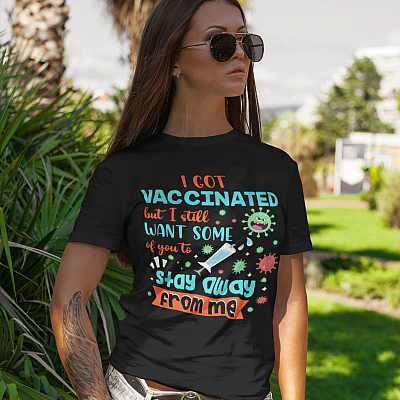 Alternative view of I Got Vaccinated but I Still Want Some of You to Stay Away from Me Funny Humor T-Shirt
