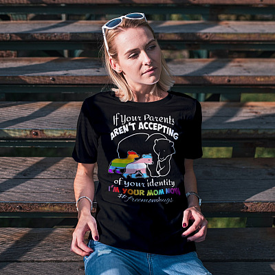 Alternative view of If Your Parents Aren't Accepting of Your Identity I'm Your Mom Now T-Shirt - Pride LGBT Free Mom Hugs Shirt
