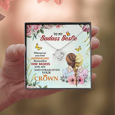 To My Badass Bestie Whenever You Feel Overwhelmed Remember Straighten Your Crown Love Knot Necklace