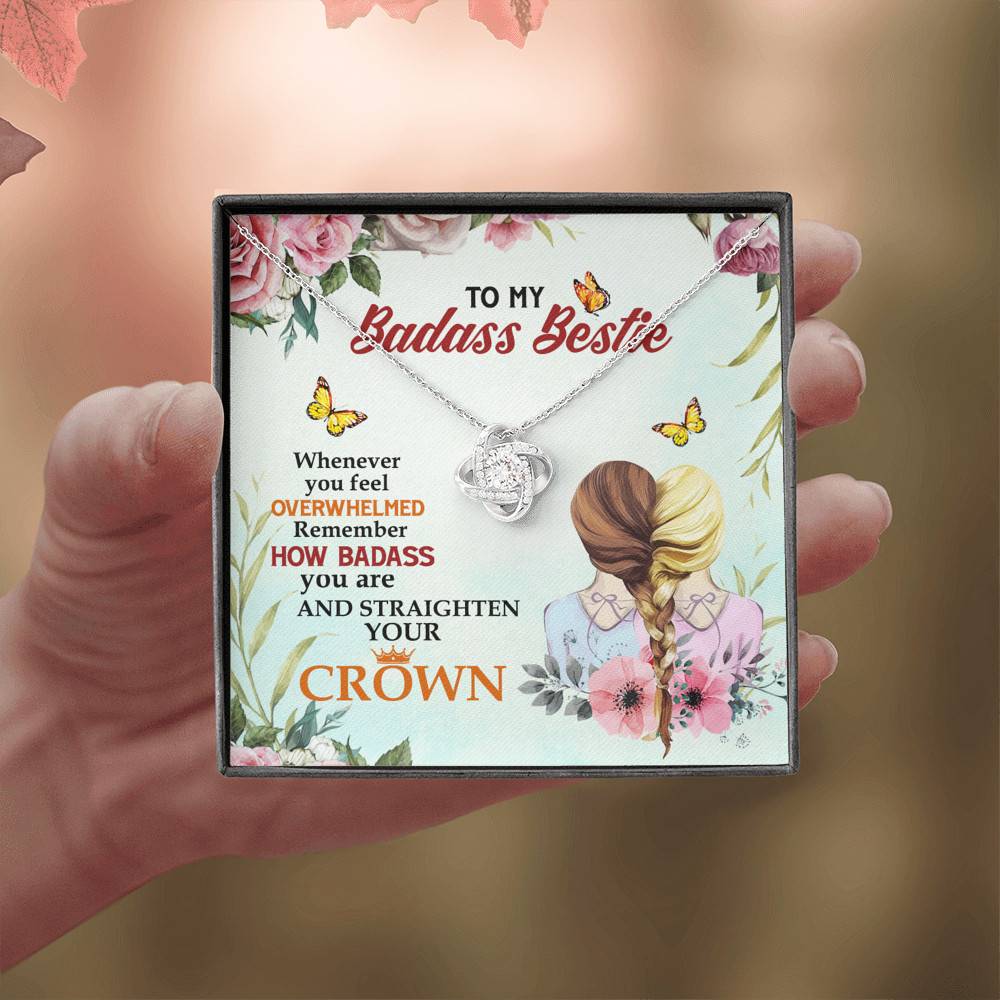 To My Badass Bestie Whenever You Feel Overwhelmed Remember Straighten Your Crown Love Knot Necklace