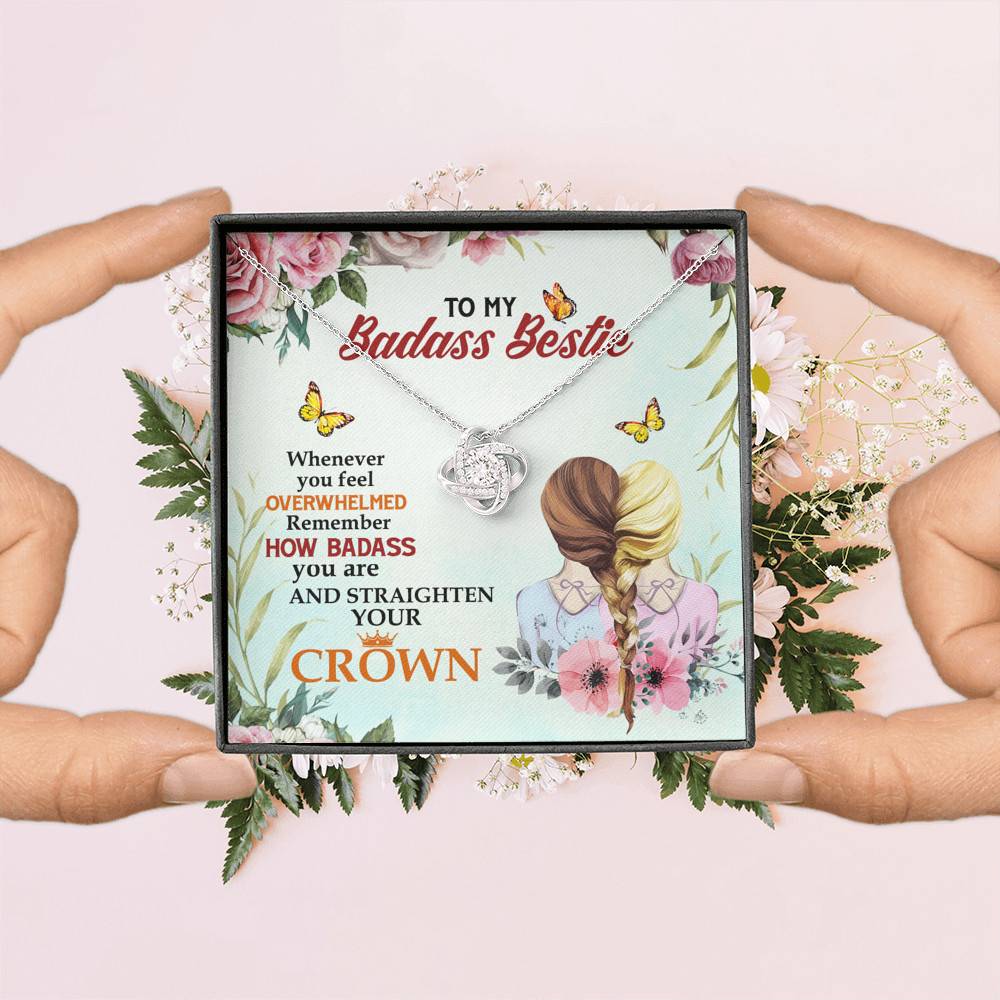 To My Badass Bestie Whenever You Feel Overwhelmed Remember Straighten Your Crown Love Knot Necklace