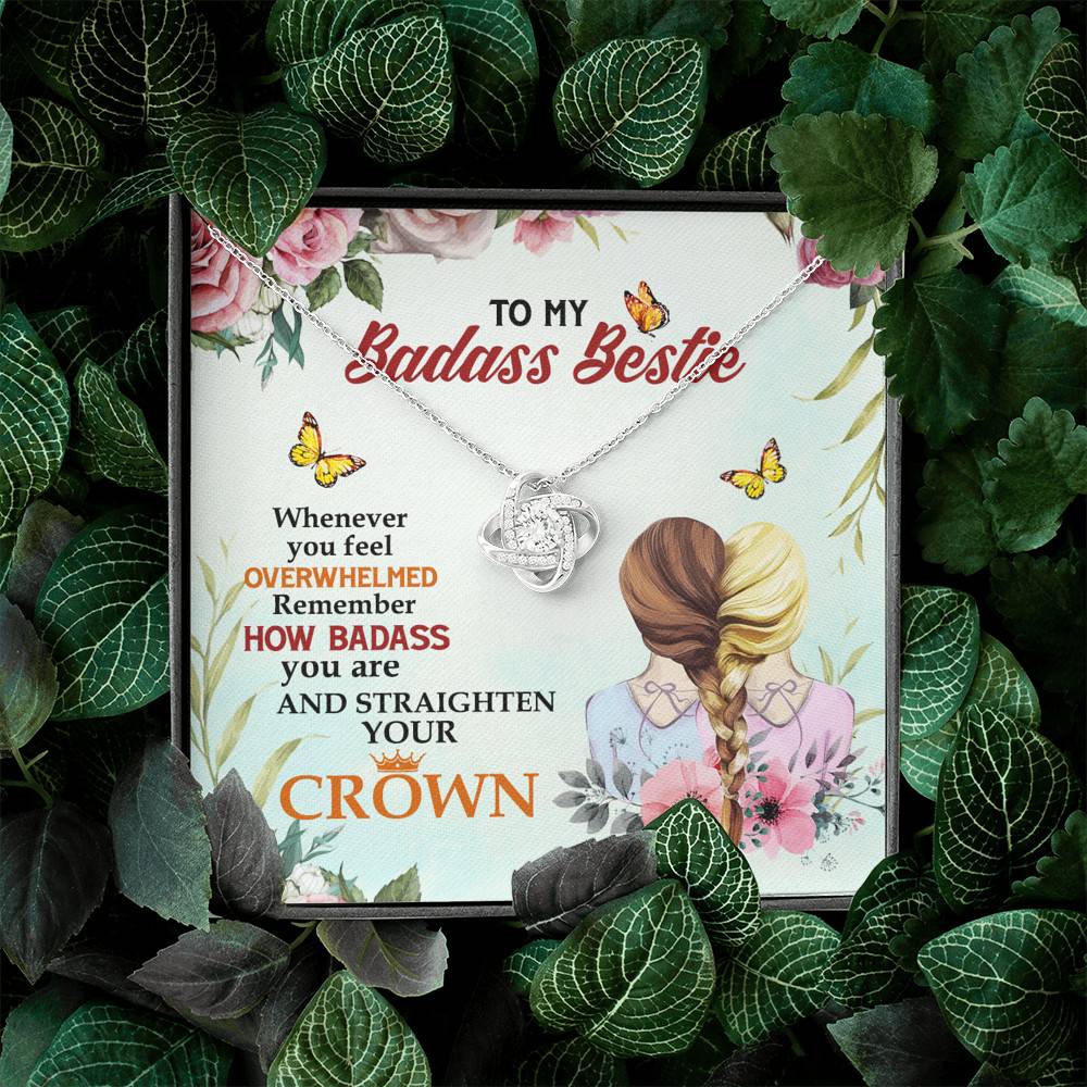 To My Badass Bestie Whenever You Feel Overwhelmed Remember Straighten Your Crown Love Knot Necklace