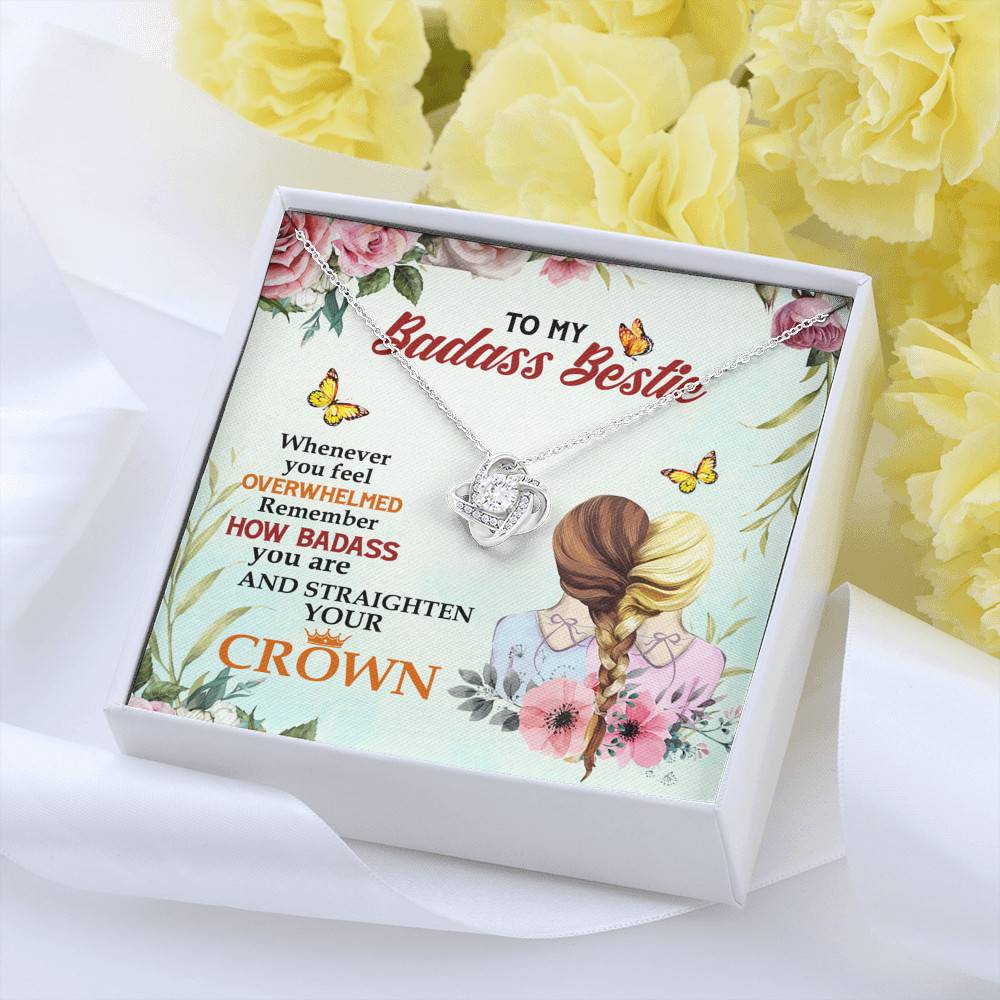 To My Badass Bestie Whenever You Feel Overwhelmed Remember Straighten Your Crown Love Knot Necklace