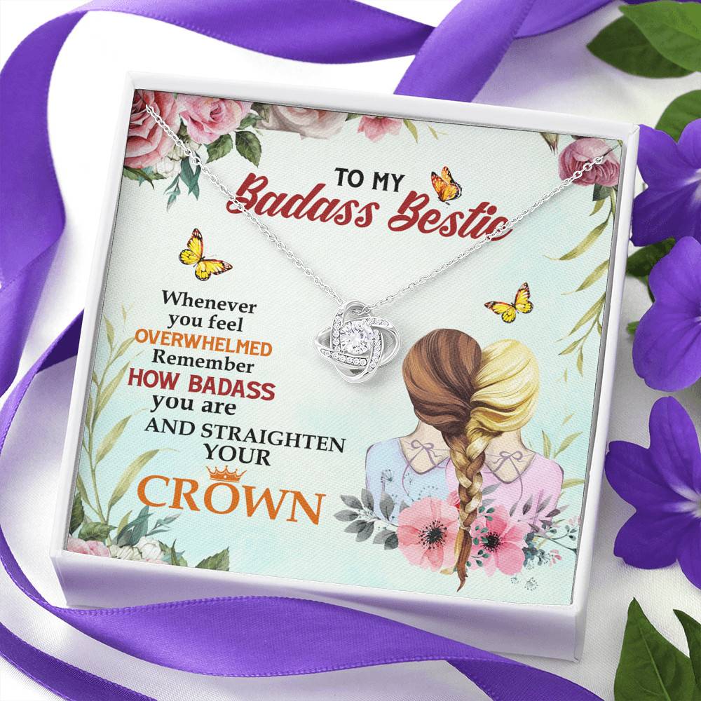 To My Badass Bestie Whenever You Feel Overwhelmed Remember Straighten Your Crown Love Knot Necklace